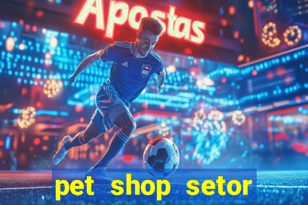 pet shop setor vila nova goiania